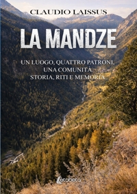 Immagine copertina libro La Mandze. Un luogo, quattro patroni, una comunità. Storia, riti e memoria