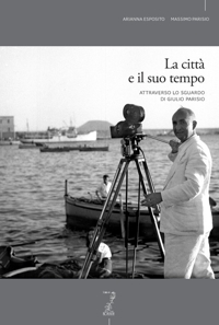 Immagine copertina libro La città e il suo tempo attraverso lo sguardo di Giulio Parisio. Ediz. illustrata