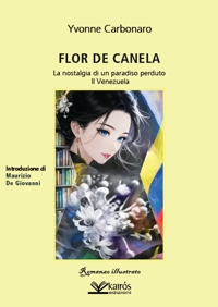 Immagine copertina libro Flor de Canela. La nostalgia di un paradiso perduto. Il Venezuela