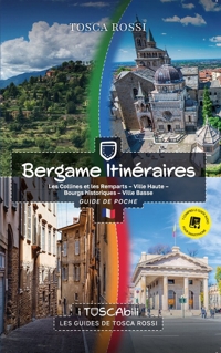 Immagine copertina libro Bergame itinéraires. Les collines et les remparts–Ville haute–Bourgs historiques–Ville basse
