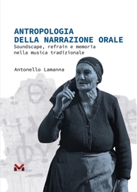 Immagine copertina libro Antropologia della narrazione orale. Soundscape, refrain e memoria nella musica tradizionale