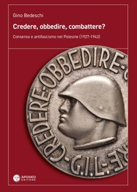 Immagine copertina libro Credere, obbedire, combattere? Consenso e antifascismo nel Polesine (1927-1943)