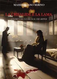 Immagine copertina libro La crisalide e la lama. L'uomo che uccise Jack The Ripper