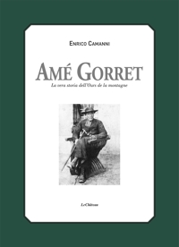 Immagine copertina libro Amé Gorret. La vera storia dell'Ours de la montagne