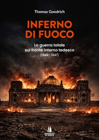 Immagine copertina libro Inferno di fuoco. La guerra totale sul fronte interno tedesco (1944-1947)