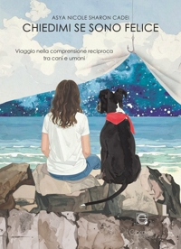 Immagine copertina libro Chiedimi se sono felice. Viaggio nella comprensione reciproca tra cani e umani