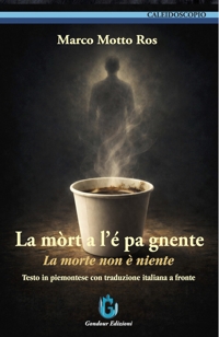 Immagine copertina libro La mòrt a l’é pa gnente-La morte non è niente. Testo in piemontese con traduzione italiana a fronte. Ediz. bilingue