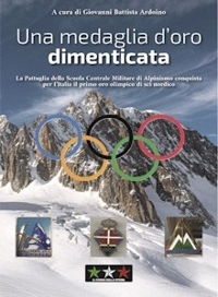 Immagine copertina libro Una medaglia d’oro dimenticata. La pattuglia della Scuola centrale militare di alpinismo
