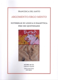 Immagine copertina libro Argomento/Ergo Mento. Noterelle di logica e dialettica per uso quotidiano