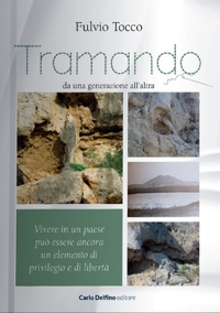 Immagine copertina libro Tramando. Da una generazione all'altra. Vivere in un paese può essere ancora un elemento di privilegio e di libertà