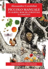 Immagine copertina libro Piccolo manuale di alberi, boschi, forestali e comitati
