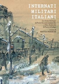 Immagine copertina libro Internati militari italiani. La storia dai lager di Paolo Lazzarotto e Gino Andreola di Farra di Soligo