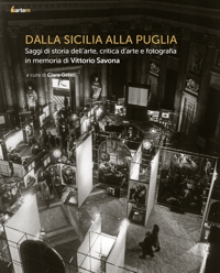 Immagine copertina libro Dalla Sicilia alla Puglia. Saggi di storia dell’arte, critica d’arte e fotografia in memoria di Vittorio Savona