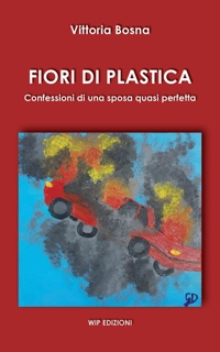 Immagine copertina libro Fiori di plastica. Confessioni di una sposa quasi perfetta