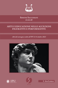 Immagine copertina libro Arte e educazione nelle accezioni figurative e performative. Atti del convegno svolto all’IPU il 14 ottobre 2023