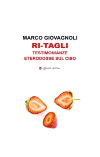 Immagine copertina libro Ri-tagli. Testimonianze eterodosse sul cibo