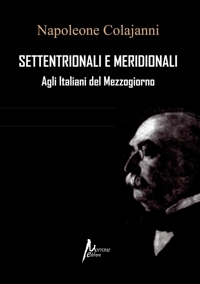 Immagine copertina libro Settentrionali e Meridionali. Agli Italiani del Mezzogiorno (rist. anast. 1898)