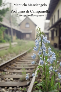 Immagine copertina libro Profumo di campanella. Il coraggio di scegliere