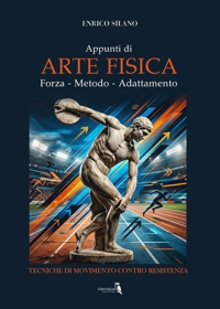 Immagine copertina libro Appunti di arte fisica. Forza, metodo, adattamento. Tecniche di movimento contro resistenza