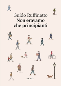 Immagine copertina libro Non eravamo che principianti