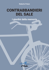 Immagine copertina libro Contrabbandieri del sale. I giardini della memoria