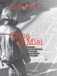 Immagine copertina libro Colpa dei miei. Memorie (quasi) affettuose di una figlia sopravvissuta alla famiglia