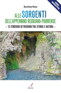 Immagine copertina libro Alle sorgenti dell'Appennino reggiano-parmense. 12 itinerari di trekking tra storia e natura