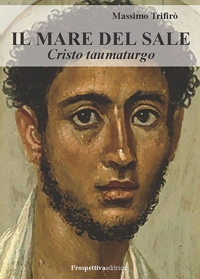 Immagine copertina libro Il mare del sale. Cristo taumaturgo