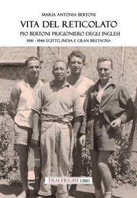 Immagine copertina libro Vita del reticolato. Pio Bertoni prigioniero degli inglesi 1941-1946 Egitto, India e Gran Bretagna