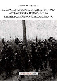 Immagine copertina libro La campagna italiana di Russia (1941-1943) attraverso la testimonianza del bersagliere Francesco Scano Sr.