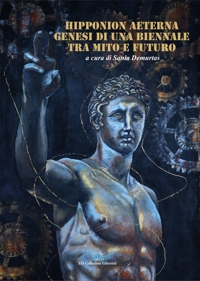 Immagine copertina libro Hipponion Aeterna. Genesi di una biennale tra mito e futuro