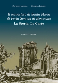 Immagine copertina libro Il monastero di Santa Maria di Porta Somma di Benevento. La storia. Le carte