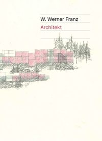Immagine copertina libro W. Werner Franz. Architekt