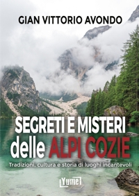 Immagine copertina libro Segreti e misteri delle Alpi Cozie. Tradizioni, cultura e storia di luoghi incantevoli