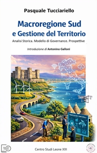 Immagine copertina libro Macroregione Sud e gestione del territorio. Analisi storica. Modello di governance. Prospettive