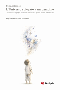 Immagine copertina libro L'universo spiegato a un bambino. Quattordici leggi per ricordare quello che i grandi hanno dimenticato
