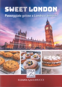 Immagine copertina libro Sweet London. Passeggiate golose a Londra e dintorni