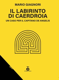 Immagine copertina libro Il labirinto di Caerdroia. Un caso per il Capitano De Angelis