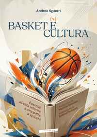Immagine copertina libro Basket è cultura. Esercizi di stile intorno a una palla a spicchi