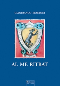 Immagine copertina libro Al me ritrat. Poesie, scritti, pensieri