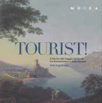Immagine copertina libro Tourist! Il fascino del viaggio sul Garda tra Romanticismo e Belle Époque. Ediz. italiana e inglese