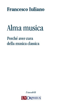 Immagine copertina libro Alma musica. Perché aver cura della musica classica