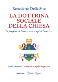 Immagine copertina libro La dottrina sociale della Chiesa. La profezia di Leone XIII ai tempi di Leone XIV