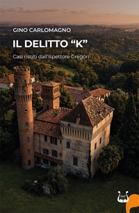 Immagine copertina libro Il delitto «K». Casi risolti dall’Ispettore Gregòri