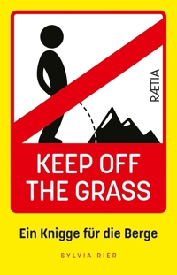 Immagine copertina libro Keep off the grass: ein knigge für die berge. Nuova ediz.