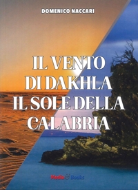 Immagine copertina libro Il vento di Dahkla, il sole della Calabria
