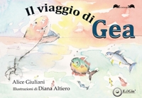 Immagine copertina libro Il viaggio di Gea. Ediz. illustrata