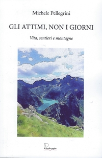 Immagine copertina libro Gli attimi, non i giorni. Vita, sentieri e montagne