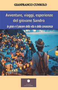 Immagine copertina libro Avventure, viaggi, esperienze del giovane Sandro. La gioia e il piacere della vita e della conoscenza