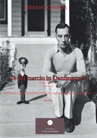 Immagine copertina libro C'è del marcio in Danimarca!!! (e non solo...). Ovvero «Manuale per imprenditori che vogliono migliorare il mondo». Vol. 1